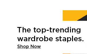 the top-trending wardrobe staples. shop now.