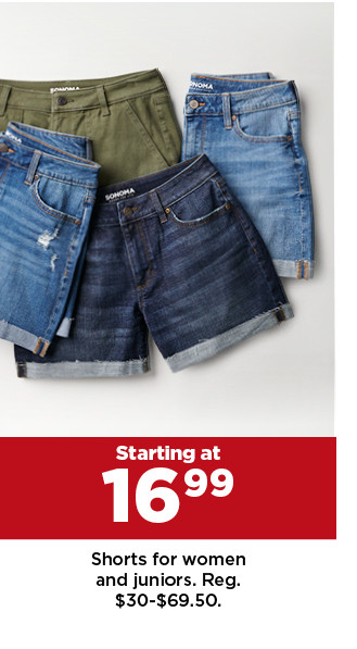 starting at 16.99 shorts for women and juniors. shop now.
