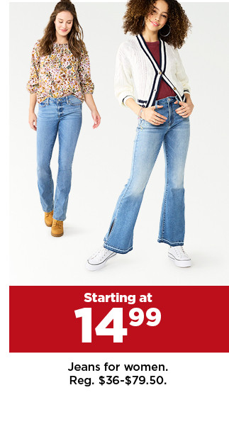 starting at 14.99 jeans for women. shop now.