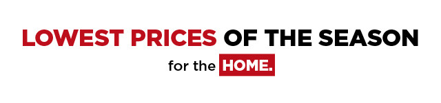 shop lowest prices of the season for the Home