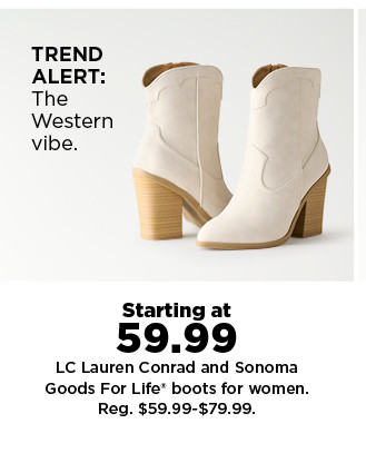 starting at 59.99 LC Lauren Conrad and Sonoma Goods For Life boots for women. shop now.