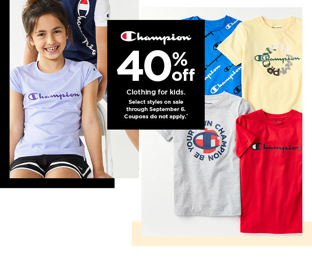 40% off champion clothing for kids. coupons do not apply. shop now.