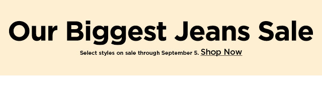 our biggest jean sale.  shop now.