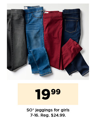 $19.99 SO jeggings or sweatshirts for girls. shop now.