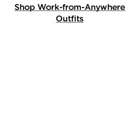 shop work-from-anywhere outfits