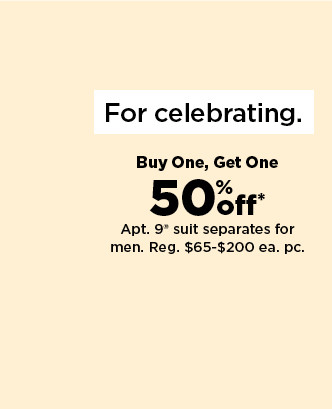 buy one, get one 50% off apt. 9 suit separates for men. shop now.