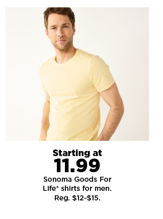 starting at $11.99 sonoma goods for life shirts for men. shop now.