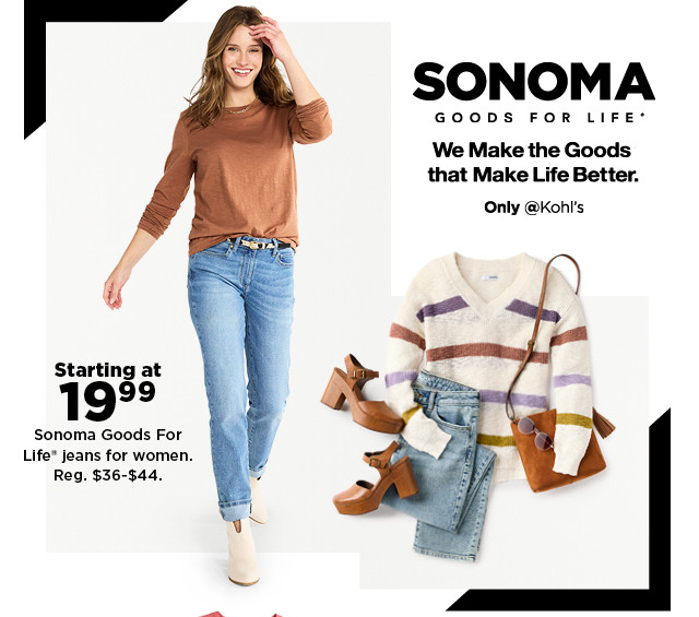 starting at 19.99 Sonoma Goods For Life jeans for women. shop now.