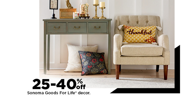 25-40% off sonoma goods for life decor. shop now.