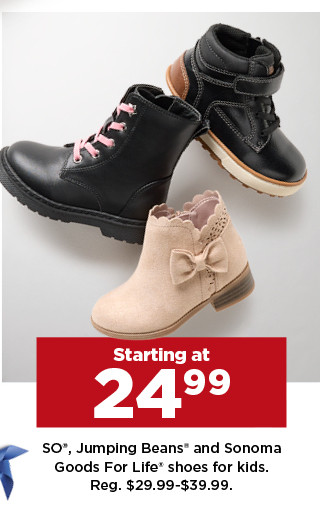 starting at 24.99 SO, jumping beans and sonoma goods for life shoes for kids.  shop now.