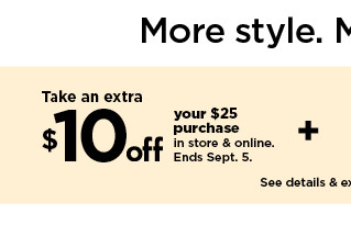 take $10 off your purchase of $25 or more. shop now.