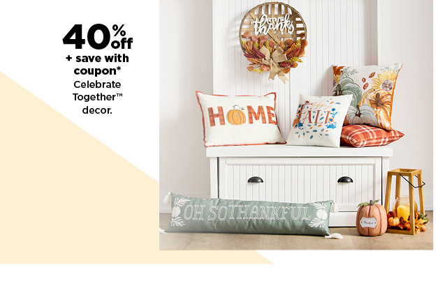 40% off plus save with coupon celebrate together fall decor. shop now.