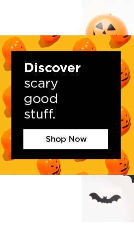discover scary good stuff. shop now.