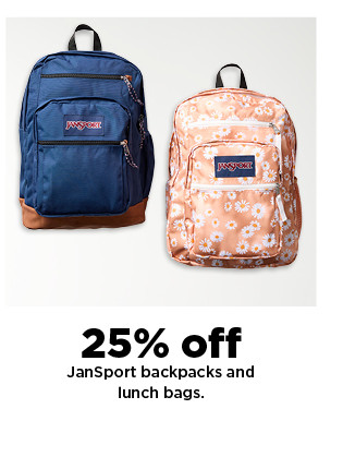 25% off JanSport backpacks and lunch bags. shop now.