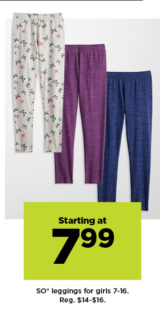 starting at 7.99 SO leggings for girls 7-16. shop now.