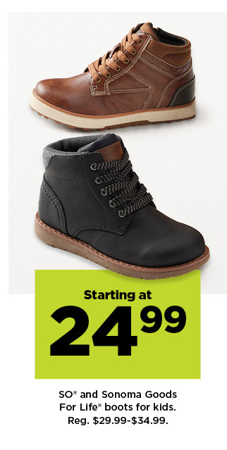  499 50" and Sonoma Goods For Life* boots for Kids. Reg. $29.99-$34.99. 