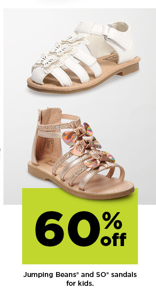 60% off Jumping Beans and SO sandals for kids. shop now.