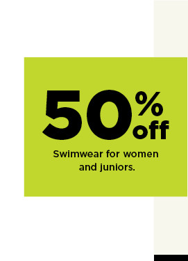 50% off swimwear for women and juniors. shop now.