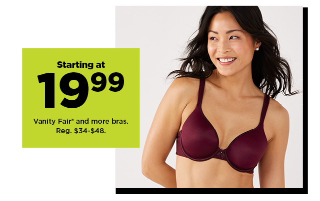 starting at 19.99 Vanity Fair and more bras. shop now.