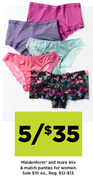 5 for $35 Maidenform and more mix & match panties for women. shop now.