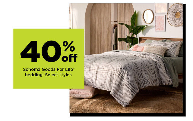 40% off sonoma goods for life bedding.  shop now.