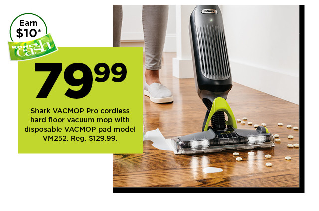  9% b 4 Shark VACMOP Pro cordless hard floor vacuum mop with disposable VACMOP pad model VM252. Reg. $129.99. 