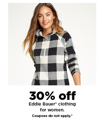 30% off Eddie Bauer clothing for women. shop now.