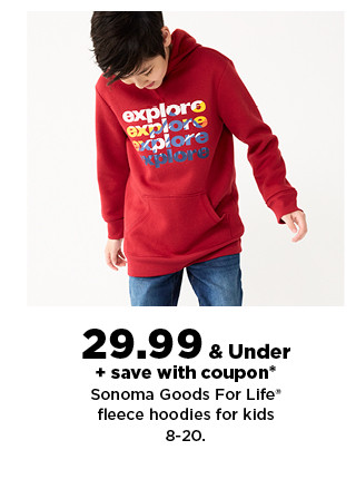 $29.99 & under plus save with coupon on sonoma goods for life fleece for kids. shop now.