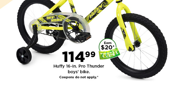 $114.99 huffy pro thunder boys' bike. coupons do not apply. shop now.  Huffy 16-in. Pro Thunder boys bike. Coupons do not apply." 