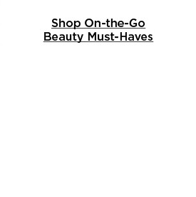 shop on-the-go beauty must-haves