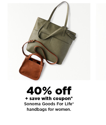 40% off plus save with coupon on Sonoma Goods For Life handbagas for women. shop now.