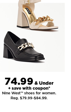 $74.99 & under plus save with coupon on Nine West shoes for women. shop now.