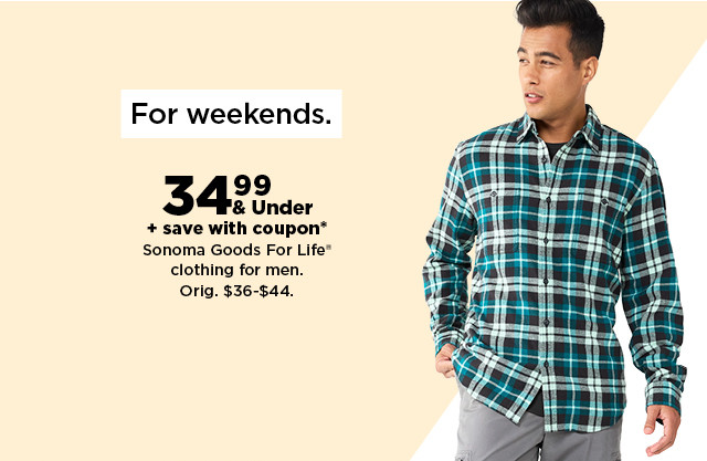 $34.99 & under plus save with coupon on sonoma goods for life clothing for men. shop now.