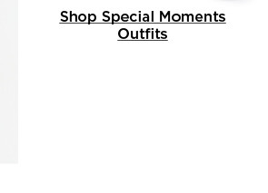 shop special-moments outfits.