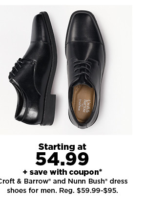 starting at $54.99 plus save with coupon on Croft & Barrow and Nunn Bush dress shoes for men. shop now.