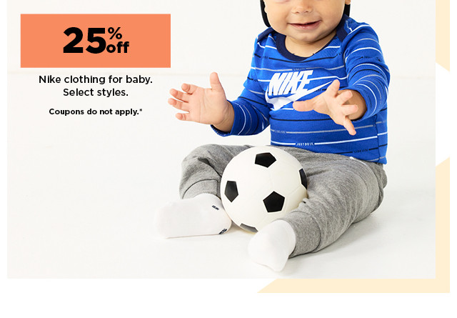 25% off nike clothing for baby. coupons do not apply. shop now.