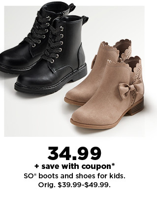 $34.99 plus save with coupon on SO boots and shoes for kids. shop now.