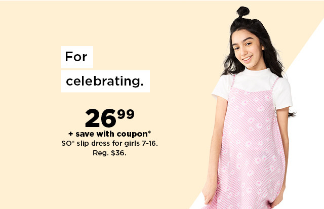 $26.99 plus save with coupon on so slip dresses for girls. shop now.