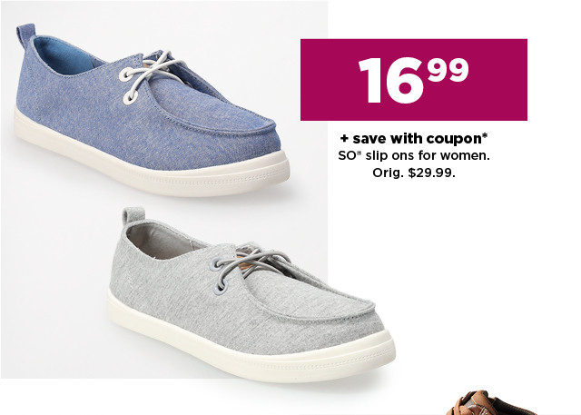 $16.99 SO slip ons for women plus save with coupon. shop now.