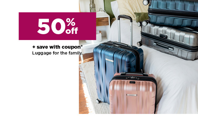 50% off luggage for the family plus save with coupon. shop now.