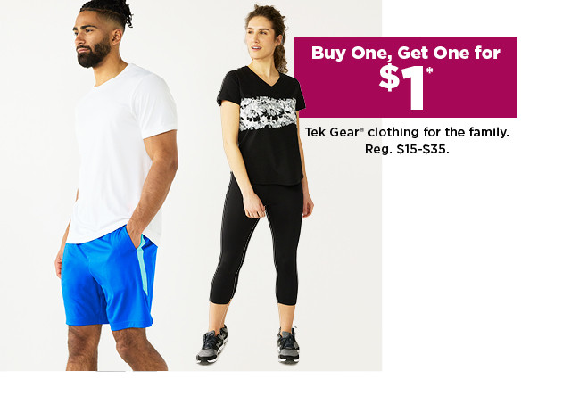 buy one, get one for $1 tek gear clothing for the family. shop now.