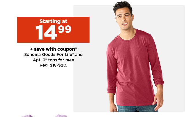 starting at $14.99 plus save with coupon on sonoma goods for life & apt. 9 tops for men. shop now.