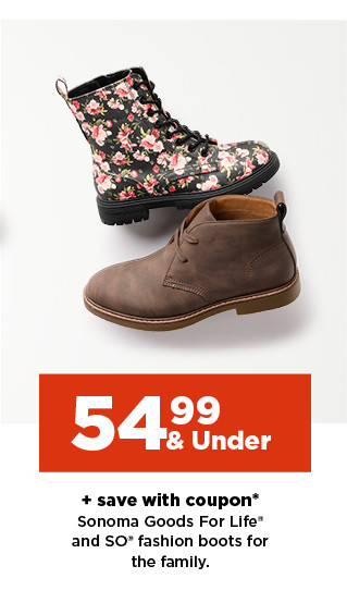 $54.99 & under plus save with coupon on Sonoma Goods For Life and SO fashion boots for the family. shop now.