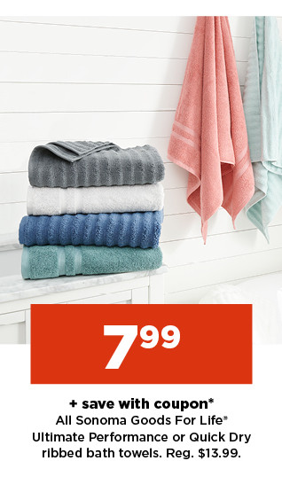 7.99 plus save with coupon sonoma goods for life bath towels.  shop now.