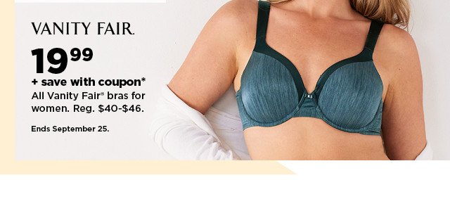 $19.99 plus save with coupon on all vanity fair bras for women. shop now.