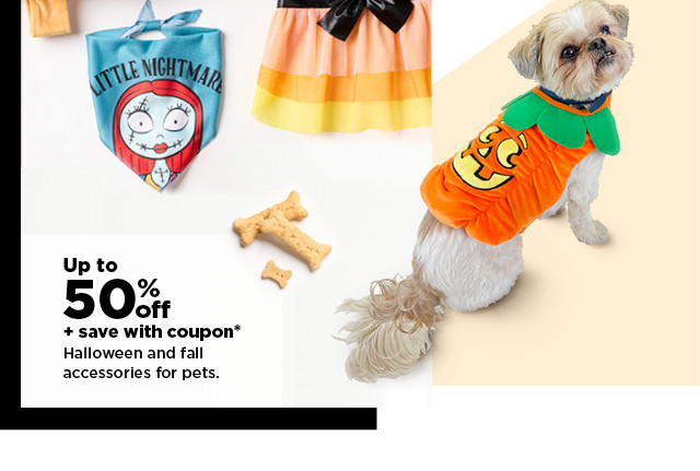 up to 50% off plus save with coupon on halloween and fall accessories for pets. shop now.