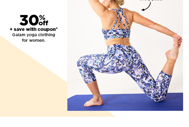 30% off plus save with coupon on Gaiam yoga clothing for women. shop now. 30z save with coupon* Gaiam yoga clothing for women. 