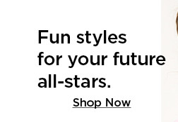 Fun styles for your future all-stars. Shop Now 