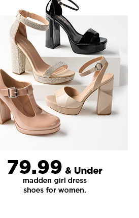 $79.99 & under madden girl dress shoes for women. shop now.