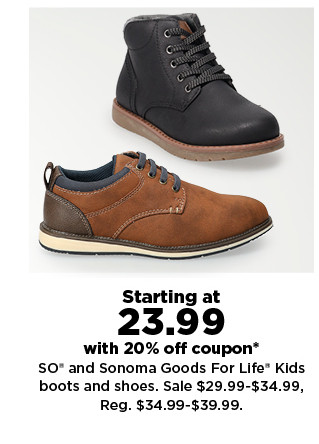  Starting at 23.99 with 20% off coupon* 50" and Sonoma Goods For Life Kids boots and shoes. Sale $29.99-$34.99, Reg. $34.99-539.99. 
